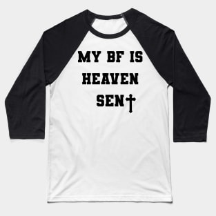My Boyfriend Is Heaven Sent Baseball T-Shirt